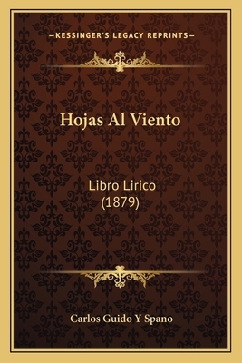 Hojas Al Viento: Libro Lirico (1879) [Spanish] 1168451566 Book Cover