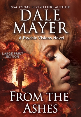 From the Ashes: A Psychic Visions Novel [Large Print] 1778865437 Book Cover