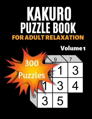 Kakuro Puzzle Book For Adult Relaxation: 300 Mo... [Large Print] 169836704X Book Cover