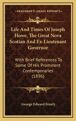 Life And Times Of Joseph Howe, The Great Nova S... 1165458322 Book Cover