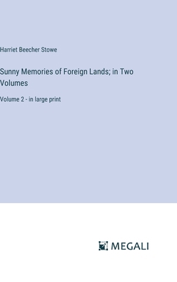 Sunny Memories of Foreign Lands; in Two Volumes... 3387059930 Book Cover