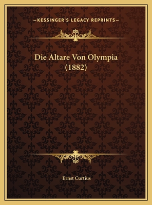 Die Altare Von Olympia (1882) [German] 1169655122 Book Cover