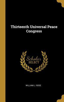 Thirteenth Universal Peace Congress 0530092042 Book Cover