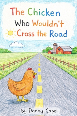 The Chicken Who Wouldn't Cross the Road B0F8VV5DXT Book Cover