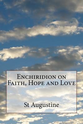 Enchiridion on Faith, Hope and Love 1499364016 Book Cover