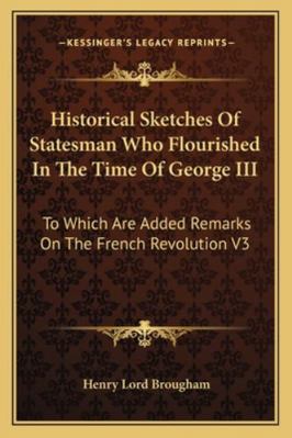 Historical Sketches Of Statesman Who Flourished... 1162940182 Book Cover