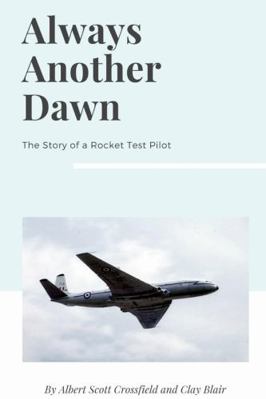 Always Another Dawn: The Story of a Rocket Test... 1387491016 Book Cover