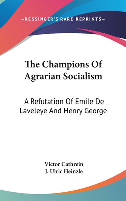 The Champions Of Agrarian Socialism: A Refutati... 0548240744 Book Cover