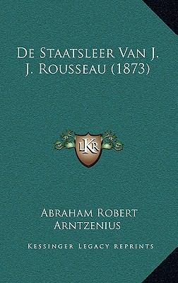 De Staatsleer Van J. J. Rousseau (1873) [Dutch] 1167554485 Book Cover
