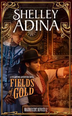 Fields of Gold: A steampunk adventure novel 1939087694 Book Cover