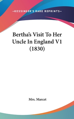 Bertha's Visit to Her Uncle in England V1 (1830) 1436970482 Book Cover