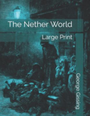 The Nether World: Large Print 169187924X Book Cover