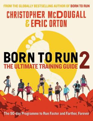 Born to Run 2: The Ultimate Training Guide 1788165810 Book Cover