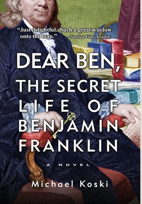 Dear Ben: The Secret Life of Benjamin Franklin            Book Cover