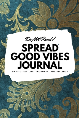 Do Not Read! Spread Good Vibes Journal: Day-To-... 1087847583 Book Cover