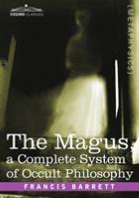 The Magus, a Complete System of Occult Philosophy 1605203017 Book Cover