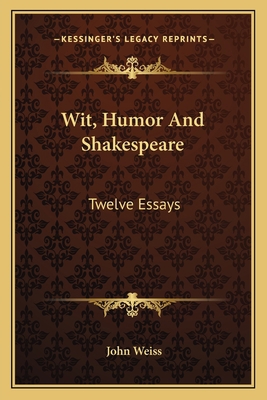 Wit, Humor And Shakespeare: Twelve Essays 1163116653 Book Cover