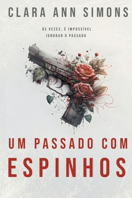 Um passado com espinhos [Portuguese] B0CY9RTBJG Book Cover