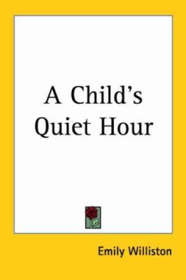 A Child's Quiet Hour 1417983205 Book Cover