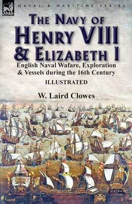 The Navy of Henry VIII & Elizabeth I: English N... 1782826777 Book Cover