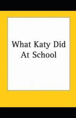 What Katy Did at School Illustrated B08QM128SV Book Cover