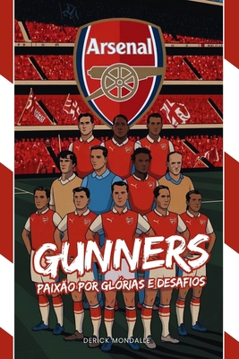 Arsenal Gunners: Paixão Por Glórias E Desafios [Portuguese]            Book Cover