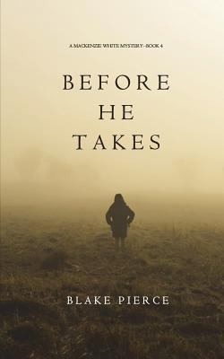 Before He Takes (A Mackenzie White Mystery-Book 4) 1632919435 Book Cover
