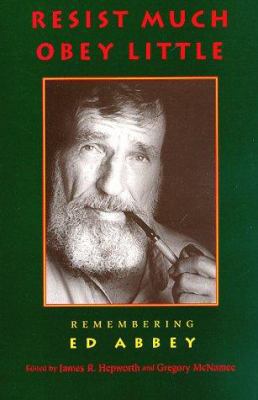 Resist Much, Obey Little: Remembering Ed Abbey 0871568799 Book Cover