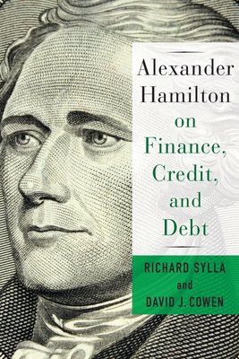 Alexander Hamilton on Finance, Credit, and Debt 0231184573 Book Cover