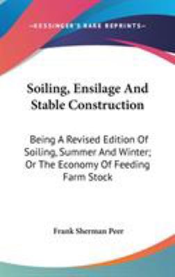 Soiling, Ensilage And Stable Construction: Bein... 0548537232 Book Cover