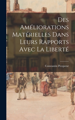 Des Améliorations Matérielles Dans Leurs Rappor... [French] 1017634513 Book Cover