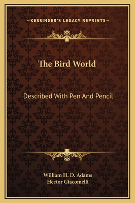 The Bird World: Described With Pen And Pencil 1169347452 Book Cover