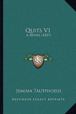 Quits V1: A Novel (1857) 1164906089 Book Cover