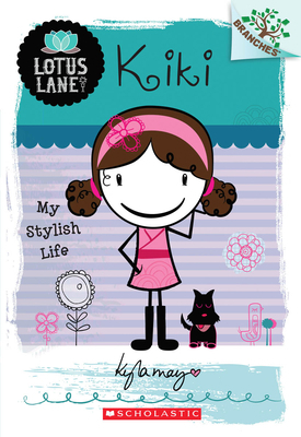 Kiki: My Stylish Life (a Branches Book: Lotus L... 0545445124 Book Cover