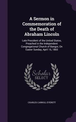 A Sermon in Commemoration of the Death of Abrah... 1359339167 Book Cover