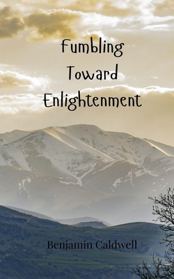 Fumbling Toward Enlightenment 3690857368 Book Cover