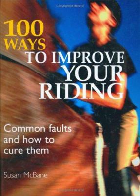 100 Ways to Improve Your Riding: Common Faults ... 071531680X Book Cover