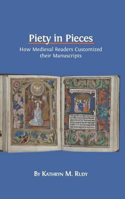 Piety in Pieces: How Medieval Readers Customize... 1783742348 Book Cover