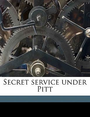 Secret Service Under Pitt 117749910X Book Cover