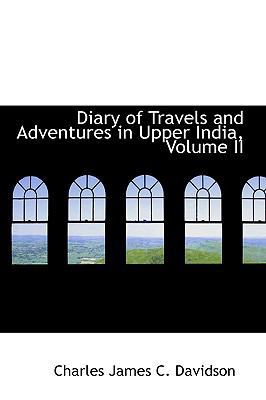 Diary of Travels and Adventures in Upper India,... 1103508768 Book Cover