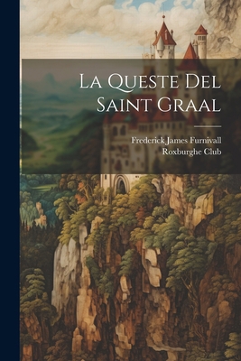 La Queste Del Saint Graal [French] 1021900281 Book Cover