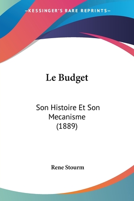 Le Budget: Son Histoire Et Son Mecanisme (1889) [French] 1160145679 Book Cover