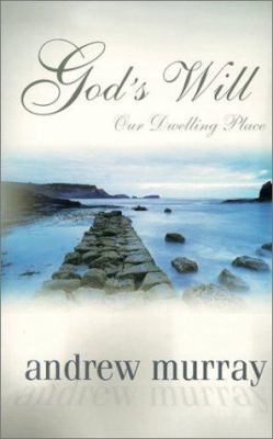 God's Will: Our Dwelling Place 0883688417 Book Cover