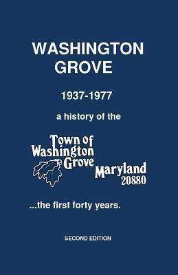 Washington Grove 1937-1977: a history of the To... 1091782997 Book Cover