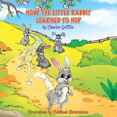 How The Little Rabbit Learned To Hop 1973986043 Book Cover