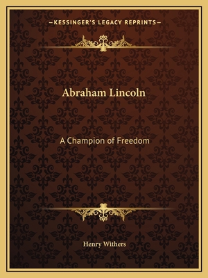 Abraham Lincoln: A Champion of Freedom 1162608668 Book Cover