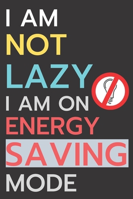 I am not lazy, I'm on energy saving mode 1671817273 Book Cover