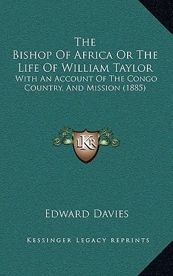The Bishop Of Africa Or The Life Of William Tay... 1167089146 Book Cover