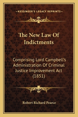 The New Law Of Indictments: Comprising Lord Cam... 1165658747 Book Cover