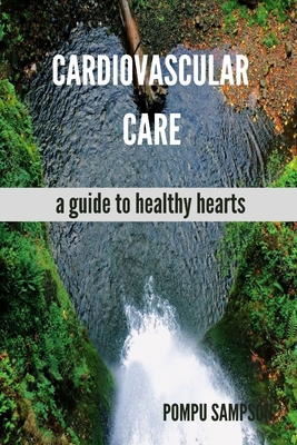 Cardiovascular Care: a guide to healthy hearts B0CHW3DWXF Book Cover